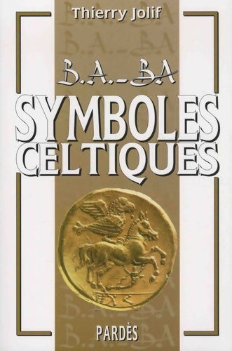 B. A. -ba des symboles celtiques - Thierry Jolif -  B.A.-BA - Livre