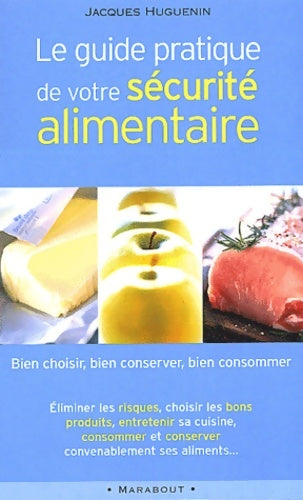 Guide pratique de votre sécurité alimentaire - Jacques Huguenin -  Marabout santé/forme - Livre