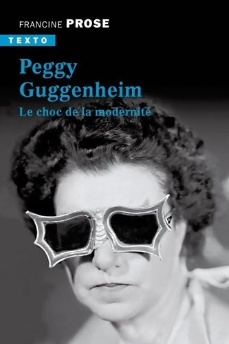 Peggy Guggenheim : Le choc de la modernité - Francine Prose -  Texto - Livre