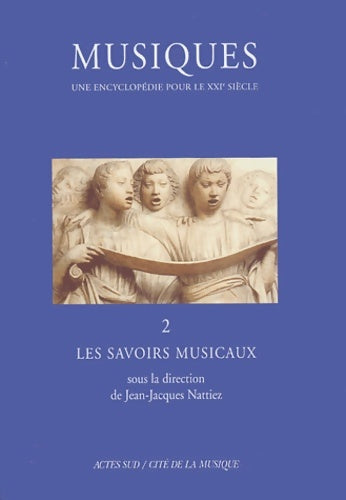 Une Encyclopédie pour le XXIe siècle volume 2 / Les savoirs musicaux - Collectif -  Actes Sud GF - Livre