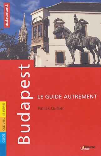 Budapest - Patrick Quillier -  Le guide Autrement - Livre