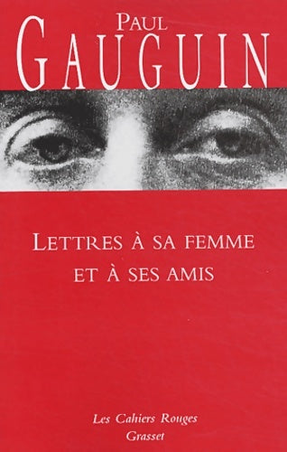 Lettres à sa femme et ses amis - P. Gauguin -  Les Cahiers Rouges - Livre