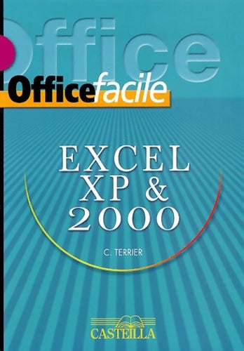 Excel XP  & 2000 - Claude Terrier -  Office facile - Livre