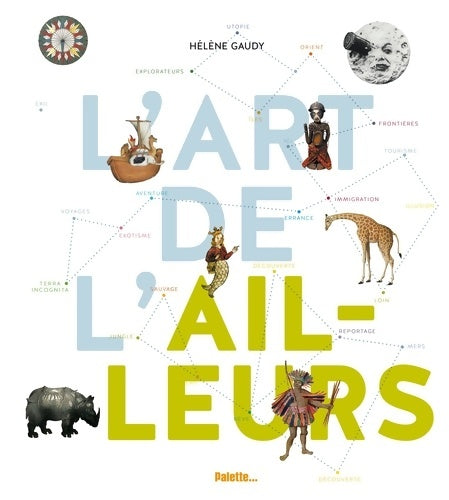 L'art de l'ailleurs - Hélène Gaudy -  Palette GF - Livre