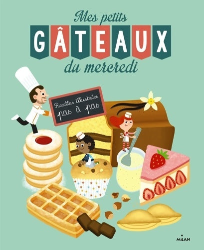 Mes petits gâteaux du mercedi - Pierre-Olivier Lenormand -  Les recettes du casse-noisette - Livre