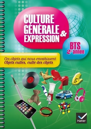 Culture générale et expression BTS 2e année éd. 2014 Ces objets qui nous envahissent - Cahier de TD - Jeanne Beltrando -  Hatier GF - Livre