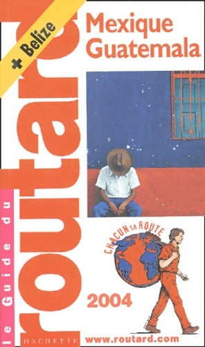 Guide du routard : Mexique - Guatemala 2004 - Guide Du Routard -  Le guide du routard - Livre