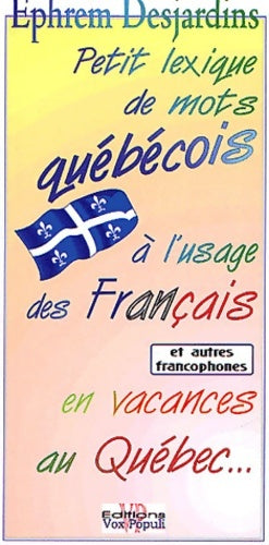 Petit lexique de mots québécois à l'usage des français - E. Desjardins -  Vox populi internationales - Livre