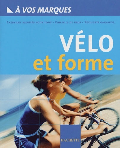 Vélo et Forme - Gilles Le Roc'H -  Hachette vie pratique - Livre