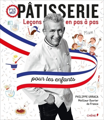Pâtisserie leçons en pas à pas pour les enfants - Philippe Urraca -  P'tit MOF - Livre