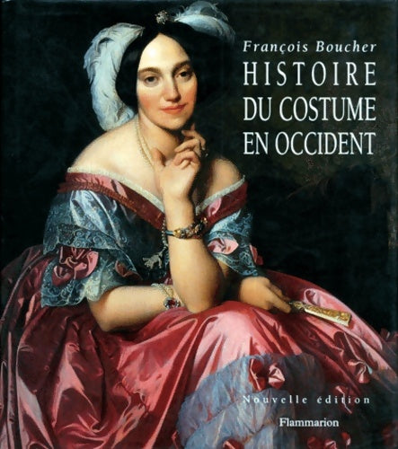 Histoire du costume en occident des origines a nos jours - Boucher François -  Flammarion GF - Livre