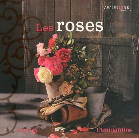 Les Roses - Variations jardin - Collectif -  Solar GF - Livre