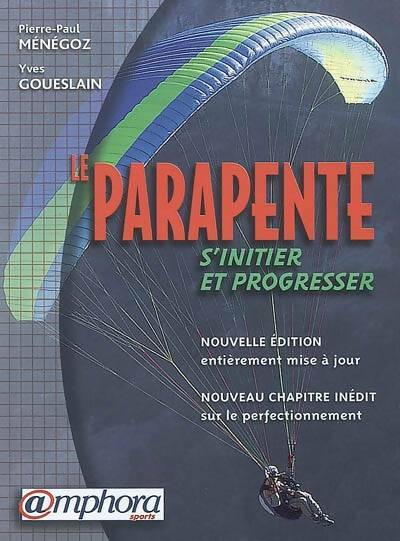 Le parapente : S'initier et progresser - Pierre-Paul Ménégoz -  Amphora GF - Livre