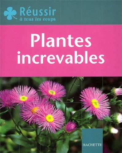 Plantes increvables - Bénédicte Boudassou -  Hachette pratique GF - Livre