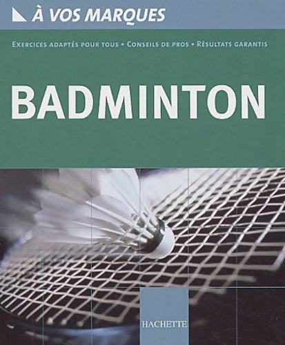 Badminton - Guy Bossan -  Hachette vie pratique - Livre