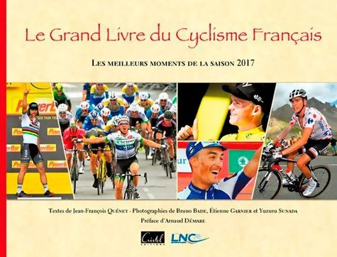 Grand livre du cyclisme français 2017 - Bruno Bade -  Cristel - Livre