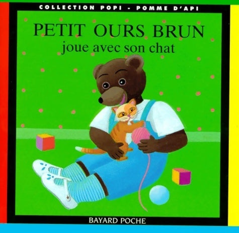 Petit Ours brun joue avec son chat - Pomme d'Api ; Danièle Bour -  Petit Ours brun - Livre