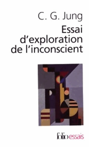Essai d'exploration de l'inconscient - Carl Gustav Jung -  Folio Essais - Livre