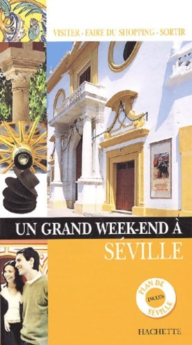 Un grand week-end à Séville - Guide Un Grand Week End À -  Un grand week-end à - Livre