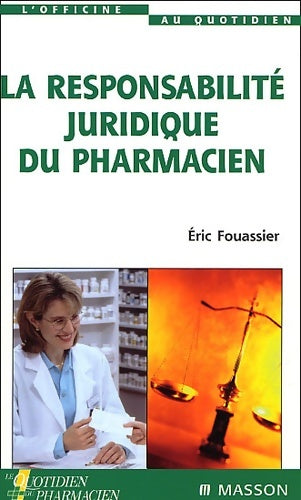 La responsabilité juridique du pharmacien - Fouassier -  Masson GF - Livre