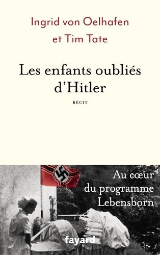 Les enfants oubliés d'Hitler - Ingrid Von Oelhafen -  Fayard GF - Livre