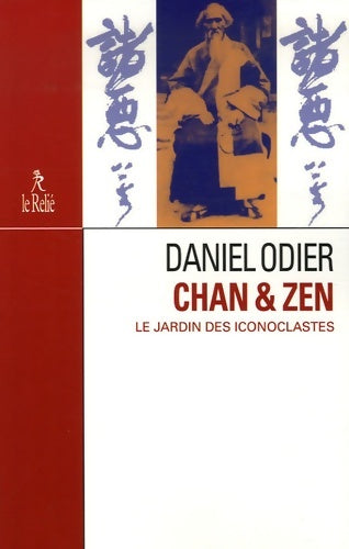 Chan & zen - Le jardin des iconoclastes - Daniel Odier -  Relié - Livre