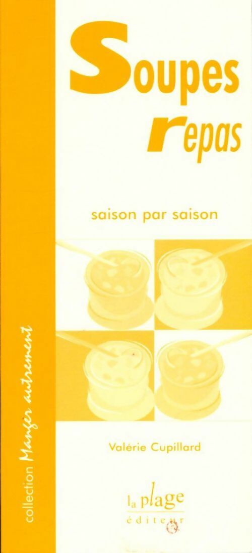 Soupes repas saison par saison - Valérie Cupillard -  Manger autrement - Livre