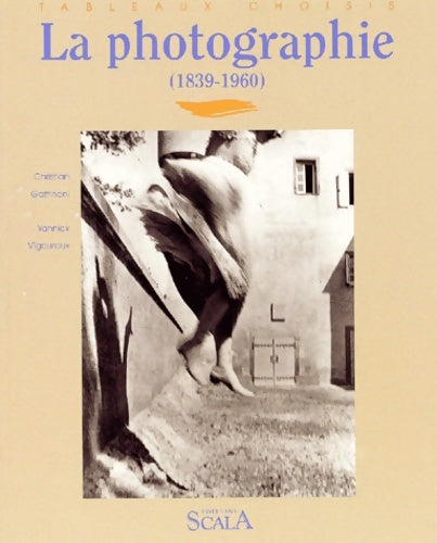 La photographie (1839-1960) - Christian Gattinoni -  tableaux choisis - Livre