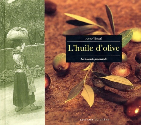 L'huile d'olive - Anne Vantal -  Les Carnets Gourmands - Livre