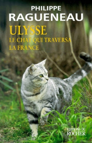 Ulysse le chat qui traversa la France - Philippe Ragueneau -  Rocher GF - Livre