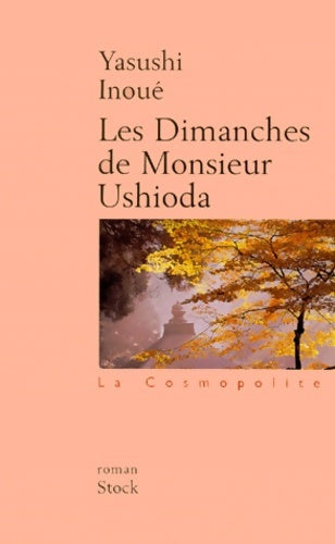 Les Dimanches de Monsieur Ushioda - Yasushi Inoué -  La cosmopolite - Livre