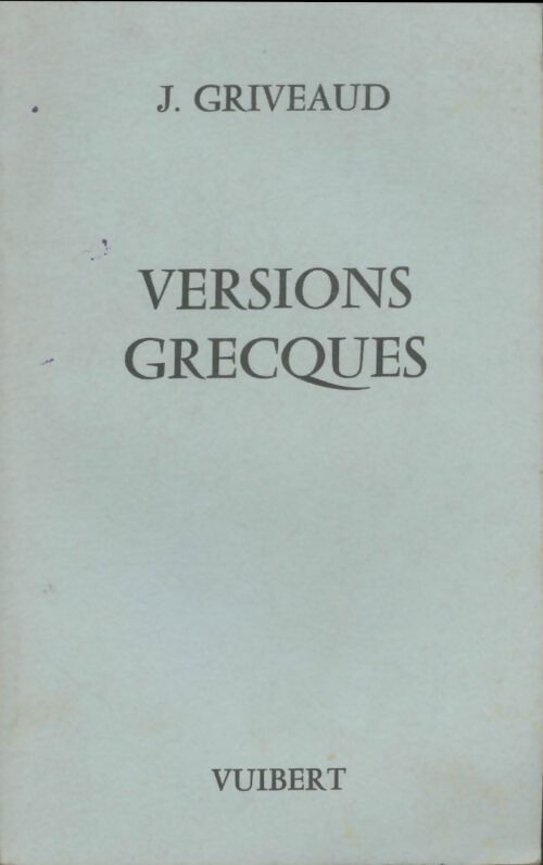 Versions grecques - J Griveaud -  Vuibert GF - Livre