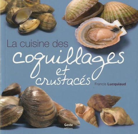 Cuisine des coquillages et crustacés - Francis Lucquiaud -  1001 plaisirs - Livre