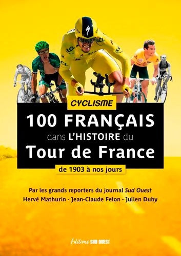 Tour De France - 100 Cyclistes De Légende - Hervé MATHURIN -  Sud ouest - Livre