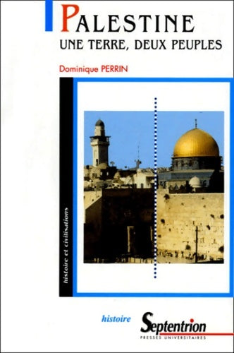 Palestine : Une terre deux peuples - Dominique Perrin -  Presses universitaires du septentrion - Livre