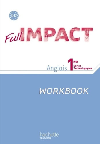 Full Impact 1res séries technologiques - Workbook - Ed. 2011 - Nathalie Pierret -  Hachette Education GF - Livre