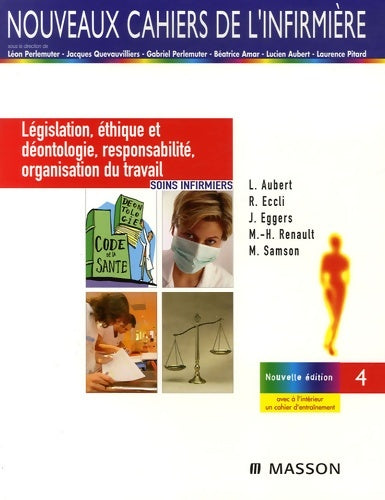 Législation éthique et déontologie responsabilité organisation du travail : Soins infirmiers - Lucien Aubert -  Nouveaux Cahiers Infirmière - Livre