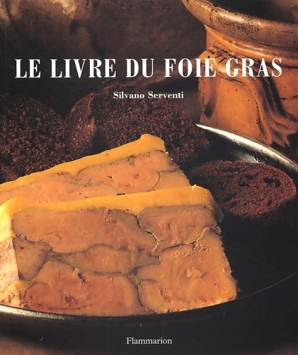 Le Livre du foie gras - Silvano Serventi -  Flammarion GF - Livre