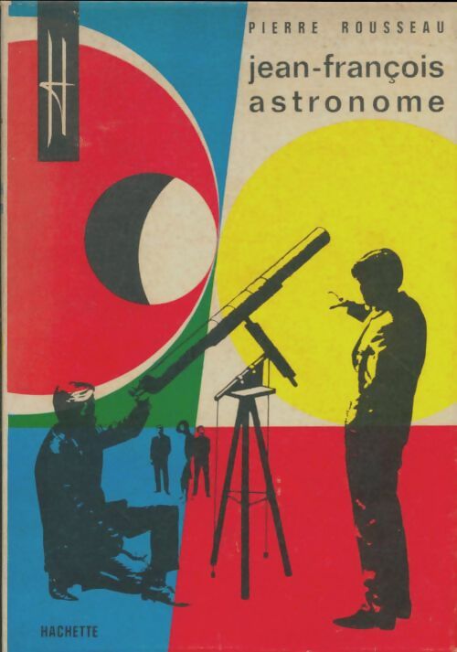 Jean-Francois astronome - Pierre Rousseau -  Hachette GF - Livre