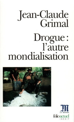 Drogue : L'autre mondialisation - Jean-Claude Grimal -  Folio. Actuel - Livre