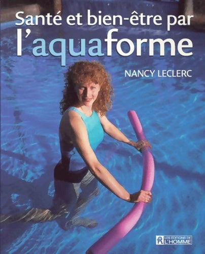 Santé et bien-être par l'aquaforme - Nancy Leclerc -  L'homme - Livre