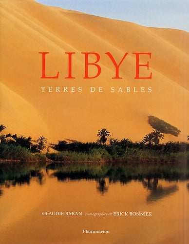 Libye : Terres de sables - Claudie Baran -  Flammarion GF - Livre
