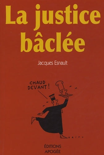 LA JUSTICE BACLEE - Jacques Esnault -  Apogée GF - Livre