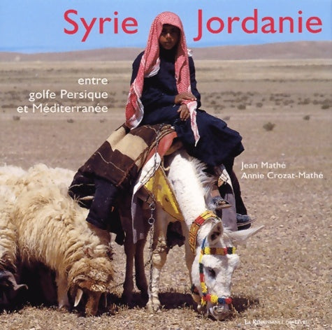 Syrie-Jordanie : Entre golfe Persique et Méditerranée - Jean Mathé -  L'Esprit des lieux - Livre