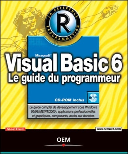 Visual Basic 6 : Le guide du programmeur - Gérard Frantz -  La référence - Livre
