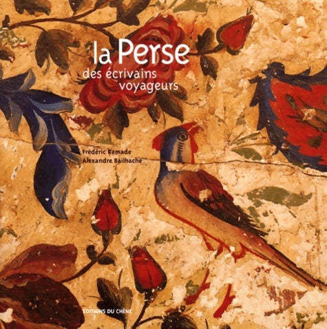 La Perse des écrivains-voyageurs - Frédéric Ramade -  Chêne GF - Livre