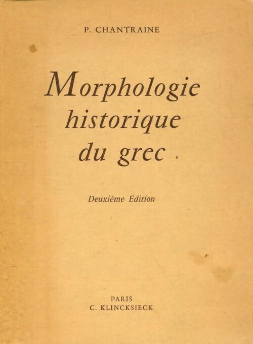 Morphologie historique du grec - Pierre Chantraine -  Klincksieck poches divers - Livre