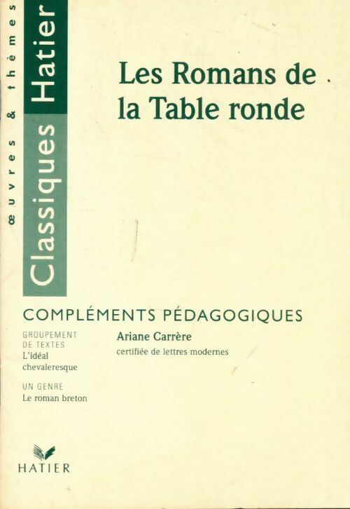 Les romans de la table ronde - Carrere-A -  Oeuvres et Thèmes - Livre