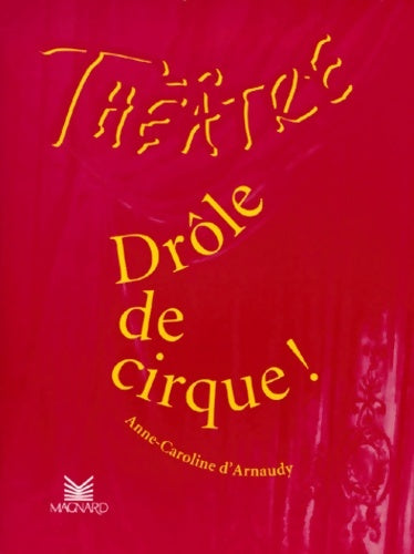 Drôle de cirque - D'Arnaudy -  Théâtre en scène - Livre