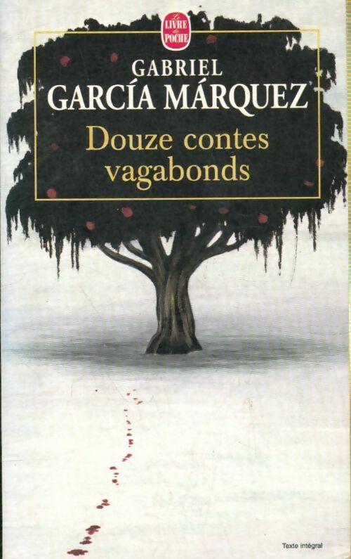 Douze contes vagabonds - Gabriel Garcìa Màrquez -  Le Livre de Poche - Livre